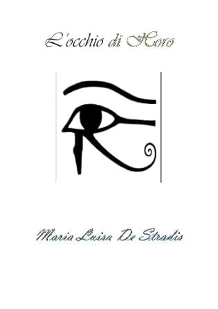 L'occhio di Horo (Italian Edition) eBook : De Stradis, Maria Luisa ...