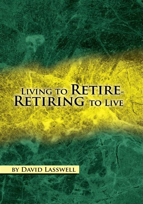 Living to Retire-Retiring to Live eBook : Lasswell, David: Amazon.in ...