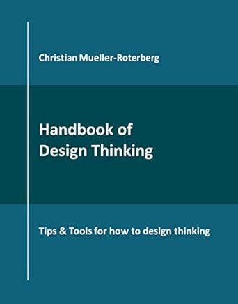 Handbook of Design Thinking: Tips & Tools for how to design thinking ...