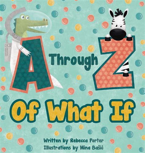 Buy A Through Z Of What If: A Tongue Twisting, Alliteration, Rhyming ...