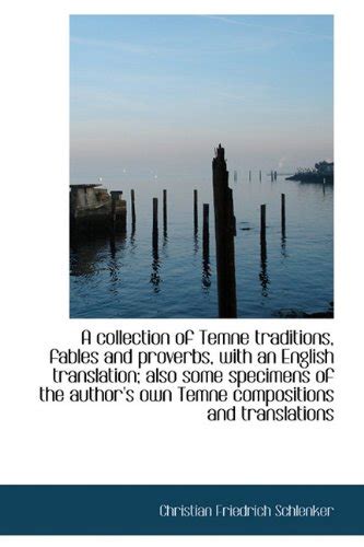 A Collection of Temne Traditions, Fables and Proverbs, with an English ...