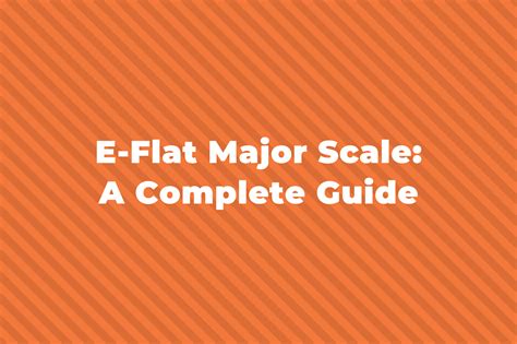 E-Flat Major Scale: A Complete Guide