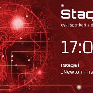 STACJA NAUKA - Newton - największy geniusz / spotkanie z dr. inż ...