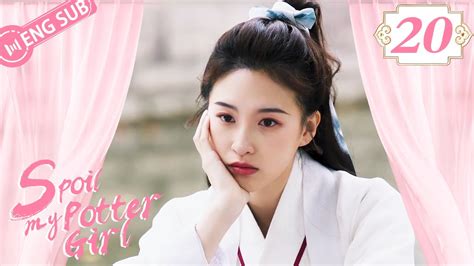 [Mini Drama] Spoil My Potter Girl 20 (Bella Du, Mingyuan Li) | 公子独宠瓦匠妻 ...