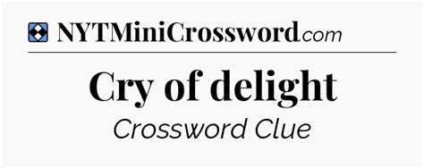 Cry of delight NYT Crossword Clue