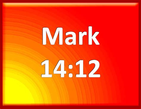 Mark 14:12 And the first day of unleavened bread, when they killed the ...