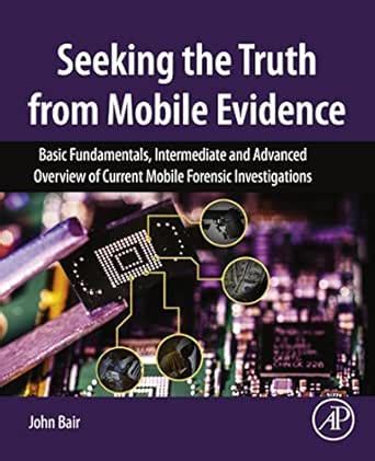 Seeking the Truth from Mobile Evidence: Basic Fundamentals ...