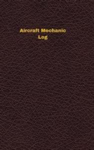 Aircraft Mechanic Log: Buy Aircraft Mechanic Log by Logbooks Unique at ...