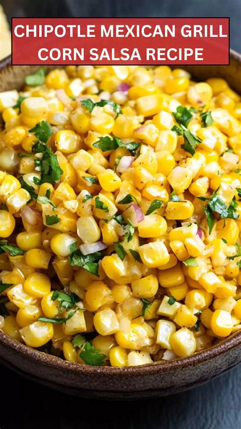 Chipotle Mexican Grill Corn Salsa Recipe - Epic Cooker