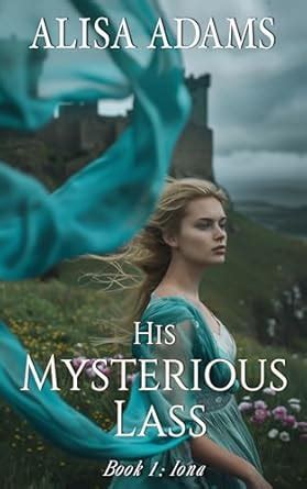 His Mysterious Lass: A Scottish Medieval Historical Romance (Highlands ...