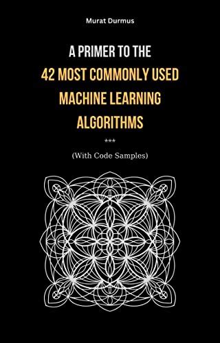 A Primer to the 42 Most commonly used Machine Learning Algorithms (With ...