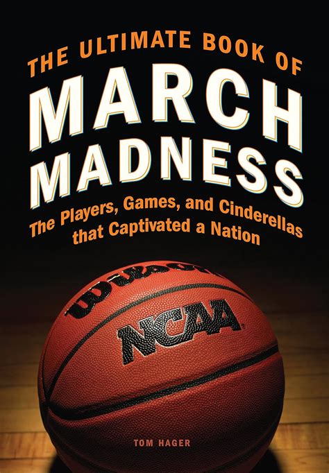 The Ultimate Book of March Madness: The Players, Games, and Cinderellas ...
