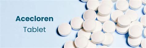 Acecloren Tablet: Uses, Benefits, and Indications