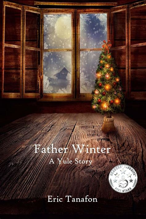 Father Winter: A Yule Story eBook : Tanafon, Eric: Amazon.in: Kindle Store