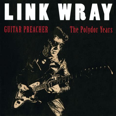 Link Wray - Guitar Preacher - The Polydor Years | iHeart