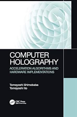 Computer Holography: Acceleration Algorithms and Hardware ...