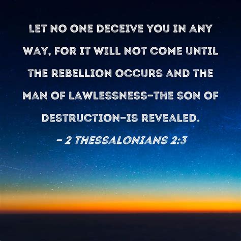 2 Thessalonians 2:3 Let no one deceive you in any way, for it will not ...