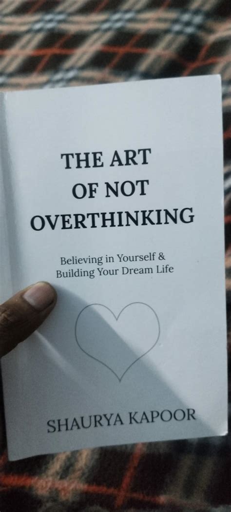 The Art of Not Overthinking : Believing in Yourself and Building Your ...