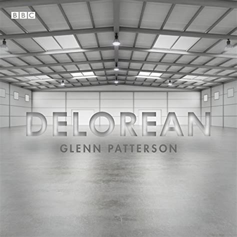 DeLorean: A BBC Radio 4 dramatisation (Audio Download): Glenn Patterson ...