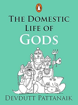 The Domestic Life of Gods: (Penguin Petit) eBook : Pattanaik, Devdutt ...