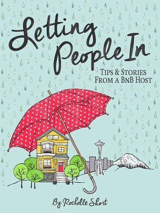 Letting People In: Tips & Stories From a BnB Host by Rochelle Short ...