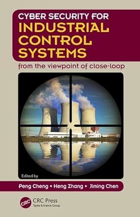Cyber Security for Industrial Control Systems: From the Viewpoint of ...