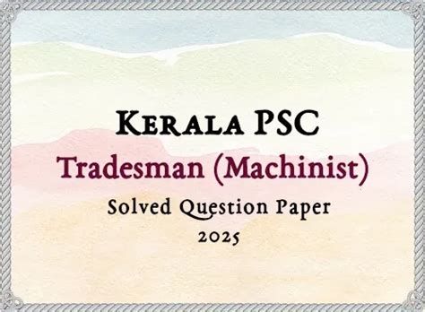 Kerala PSC Tradesman (Machinist) Answer Key | 27/02/2025