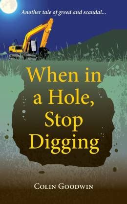 When in a Hole, Stop Digging: Buy When in a Hole, Stop Digging by Colin ...