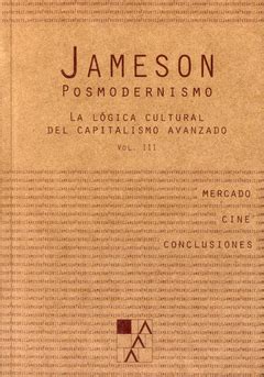 POSMODERNISMO | LA LÓGICA CULTURAL DEL CAPITALISMO AVANZADO. VOL. III ...