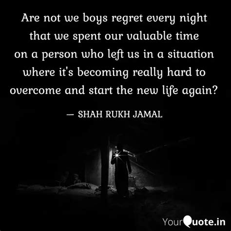 Are not we boys regret ev... | Quotes & Writings by SHAH RUKH JAMAL ...