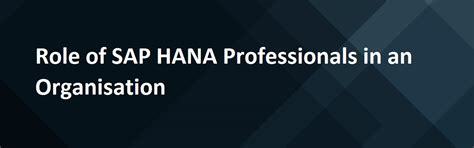 Role of SAP HANA Professionals in an Organisation - Han Digital