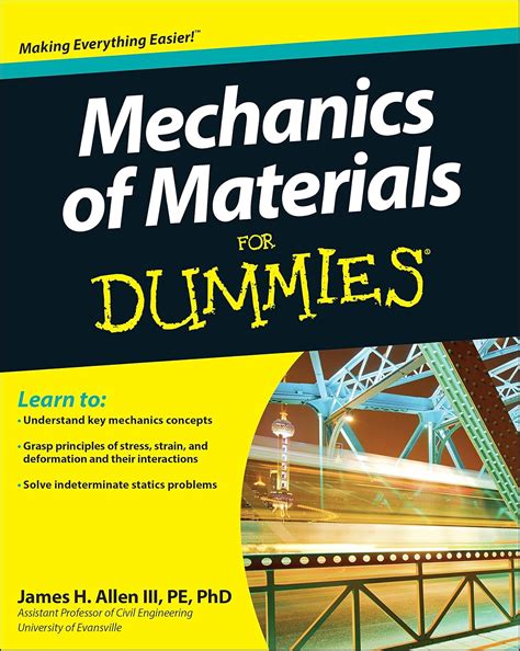 Mechanics of Materials for Dummies : Allen, James H., III, Ph.D ...