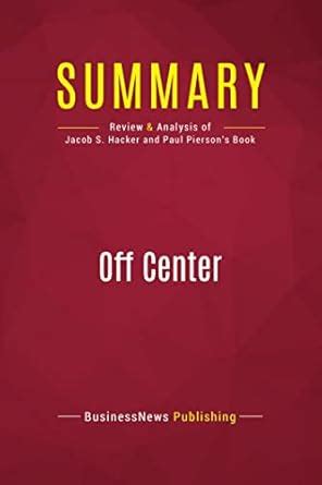 Buy Summary: Off Center: Review and Analysis of Jacob S. Hacker and ...