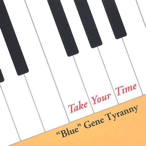 Take Your Time: "Blue" Gene Tyranny, Blue Tyranny Gene, "Blue" Gene ...