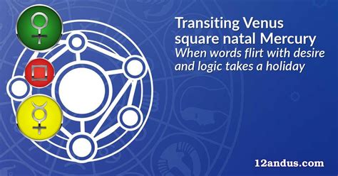 Transiting Venus square natal Mercury: When words flirt with desire and ...