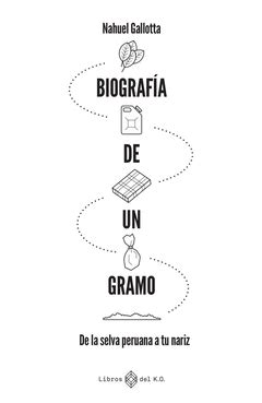 BIOGRAFÍA DE UN GRAMO | DE LA SELVA PERUANA A TU NARIZ Traficantes de ...