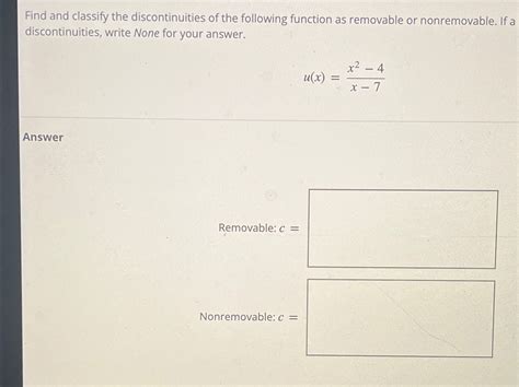 Solved Find and classify the discontinuities of the | Chegg.com