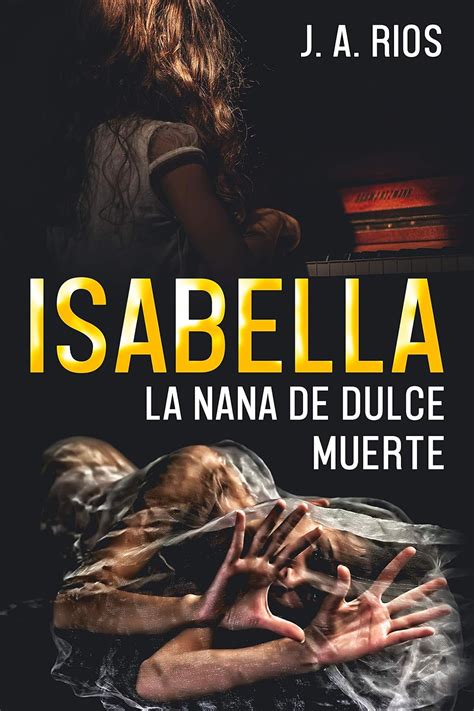 ISABELLA: LA NANA DE DULCE MUERTE (Spanish Edition) eBook : RÍOS, J. A ...