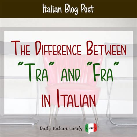 The Difference Between "Tra" and "Fra" in Italian - Daily Italian Words