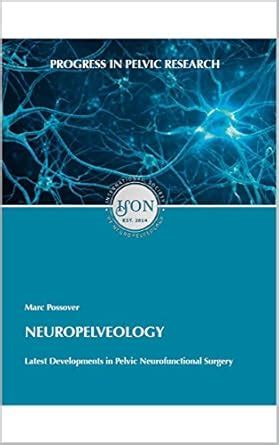 NEUROPELVEOLOGY: Latest Developments in Pelvic Neurofunctional Surgery ...