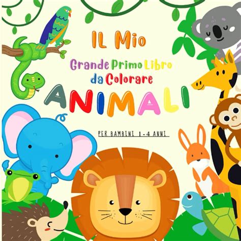 Buy Il Mio Grande Primo Libro Da Colorare Animali: Divertenti Disegni ...
