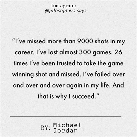"I've missed more than 9000 shots in my career. I've lost almost 300 ...