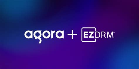 Agora Partners With EZDRM To Bring Content Protection To Live ...