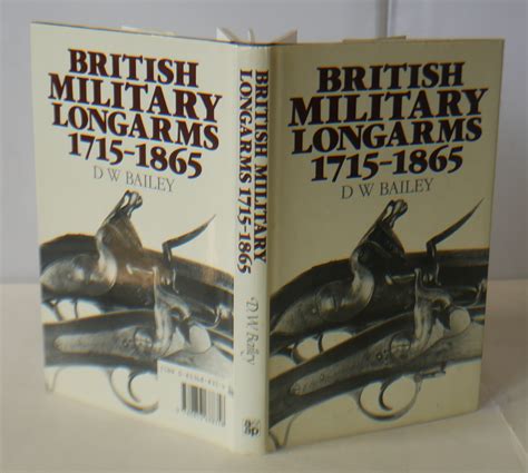 British Military Longarms 1715-1865 by BAILEY D.: (1986) revised Edn ...