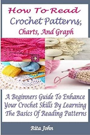 HOW TO READ CROCHET PATTERNS, CHARTS AND GRAPH : A BEGINNERS GUIDE TO ...