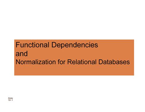Unit III Normal Forms - Slide 10- 1 Functional Dependencies and ...