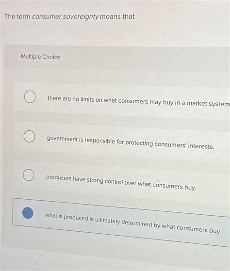 Solved The term consumer sovereignty means thatMultiple | Chegg.com