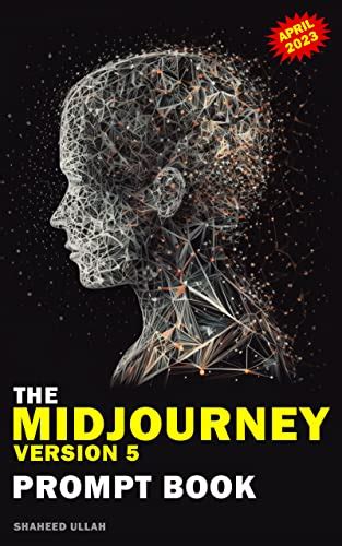 The Midjourney Version 5 Prompt Book: Transforming Words into Stunning ...