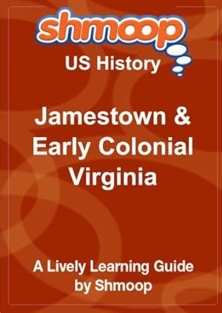 Jamestown & Early Colonial Virginia: Shmoop US History Guide : Amazon ...
