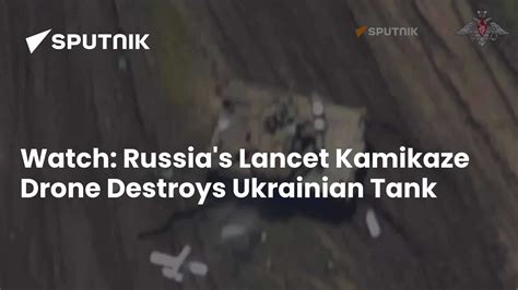 Video: Russia's Lancet Kamikaze Drone Destroys Ukrainian Tank